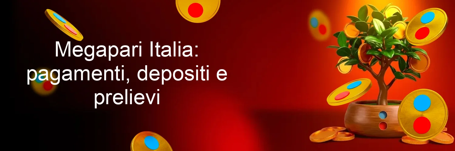 Megapari Italia: pagamenti, depositi e prelievi